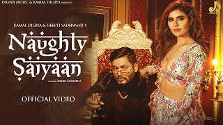 Naughty Saiyaan Official Video Deepti Sadhwani Ft Kamal Digiya  Monika Sharma  Ricky  MonT [upl. by Thera453]