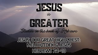 Jesus Our Great High Priest Part 1  Hebrews 7110 [upl. by Atinram]