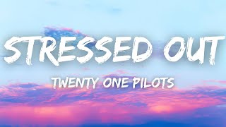 Twenty One Pilots  Stressed Out Lyrics [upl. by Annahaj]