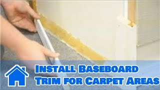 Trim amp Molding  How to Install Baseboard Trim for Carpet Areas [upl. by Atilem]