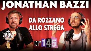 Ep 145  Da Rozzano al Premio Strega con Jonathan Bazzi [upl. by Airbas]