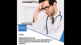 Preguntas de los profesionales de la salud sobre la objeción de conciencia frente al aborto 1  UCA [upl. by Aitercal]