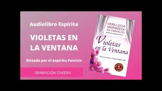 Audiolibro espírita VIOLETAS EN LA VENTANA  Completo [upl. by Kerry]