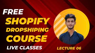 How To Start Shopify Dropshipping in 2024 FOR BEGINNERS lecture 6 part 2 [upl. by Nhguavad]