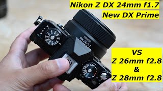 Nikon Z DX 24mm f17 First look against Z 26mm amp Z 28mm [upl. by Nnylorac999]