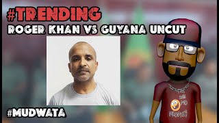 TRENDING  ROGER KHAN VS GUYANA UNCUT  MUDWATA [upl. by Lennox]