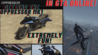 GETTING THE OPPRESSOR MK1 IN GTA ONLINE [upl. by Cardon]