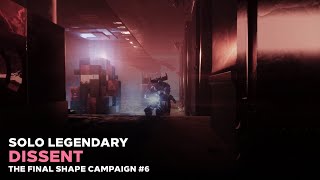 Solo Legnedary quotDissentquot 6 The Final Shape Campaign Destiny 2 [upl. by Eatnuhs]