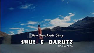 Brushaski New Song  Shul e Darutz  Nas Nafees [upl. by Sothena]