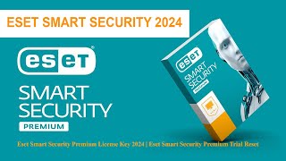 ESET SMART SECURITY New License Key 2024  Eset Trial Reset  Eset Internet Security Eset foryou [upl. by Dewey]