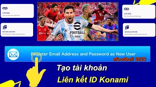 Hướng dẫn tạo tài khoản và liên kết ID Konami trong efootball 2023• efootball mobile [upl. by Martyn724]