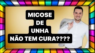 Micose de Unha NÃO tem CURA [upl. by Yrekaz]