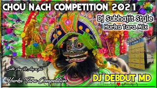 Chou Nach Competition 2021 ⚠⚠ Hurka Tara Dj Subhajit Style Mix ⚠⚠ Dj Debdut MD [upl. by Sisxela]