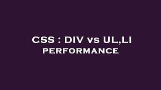 CSS  DIV vs ULLI performance [upl. by Keefe]