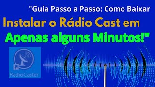 quotGuia Passo a Passo Como Baixar e Instalar o Rádio Cast em Apenas alguns Minutosquot radiocaster [upl. by Ardied]