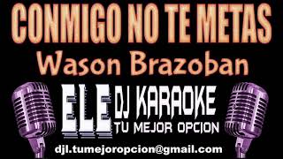 Wason Brazoban Conmigo No Te Metas 2021 ♫ KARAOKE DEMO ♫ [upl. by Aramoy]