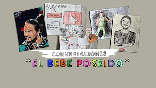 CONVERSACIONES quotBebé Poseidoquot [upl. by Garlen604]