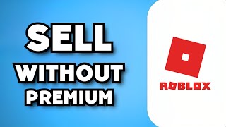 How To Sell Roblox Items Without Premium 2023 Possible [upl. by Frohman]