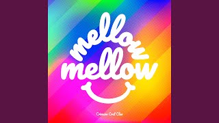 Mellow Mellow [upl. by Loredana406]