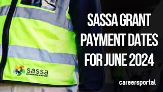 Sassa Grant Payment Dates For June 2024  Careers Portal [upl. by Regazzi]