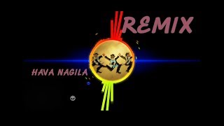 هافا ناجيلا Remix HAVA NAGILA הבה נגילה [upl. by Ginzburg]