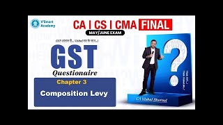 GST CHAP 3 COMPOSITION LEVY Questionnaire Discussion By CA Vishal Bhattad Sir [upl. by Ferneau506]