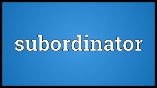 Subordinator Meaning [upl. by Eidnar]