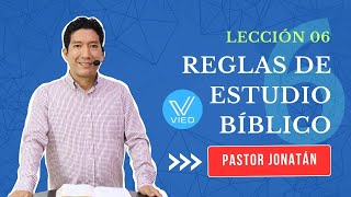 LECCIÓN 06  Reglas de Estudio Bíblico  Pastor Jonatán [upl. by Sedruol]