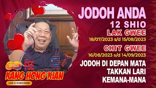 KHK KANG HONG KIAN  JODOH ANDA 12 SHIO DIBULAN KE 06 amp 07 IMLEK LAK GWEE amp CHIT GWEE 2574 [upl. by Aonehc]