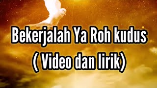 Bekerjalah ya Roh Kudus  Lirik  Lagu Rohani  Pentakosta [upl. by Eseryt]