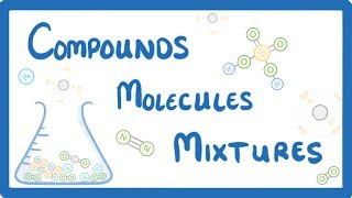 GCSE Chemistry  Differences Between Compounds Molecules amp Mixtures 3 [upl. by Felicio466]