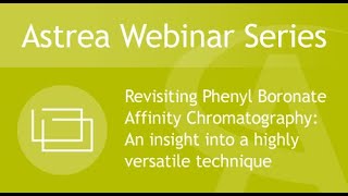 Webinar8  Revisiting Phenyl Boronate Affinity Chromatography [upl. by Svirad210]