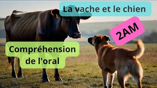 La vache et le chien Compréhension de loral pour la 2AM Support audio visuel [upl. by Ridinger479]