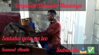 Sadaka yetu ya Leo by Samuel Abado  played by Dominic Nyaenya [upl. by Berlin461]