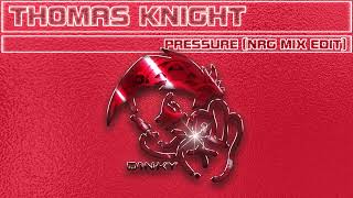 Thomas Knight  Pressure NRG Mix Edit [upl. by Warren]