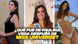 QUÉ FUE DE PAULINA VEGA DESPUÉS DE MISS UNIVERSE [upl. by Terzas413]