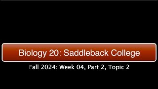 Saddleback Biol 20 Fall 2024  Week 4 Part 2 Topic 2 [upl. by Lon2]