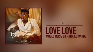 Moses Bliss  Love Love x Frank Edwards Official Audio [upl. by Alain]