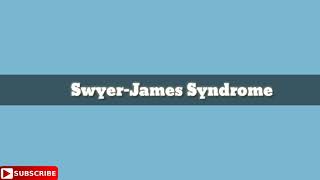 How To Pronounce SwyerJames Syndrome [upl. by Saeger429]