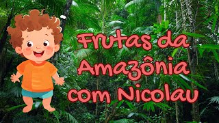 Frutas da Amazônia com Nicolau [upl. by Cesaro217]