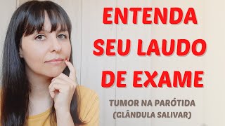 Entenda seu laudo de exame  tumor na parótida glândula salivar [upl. by Amora]