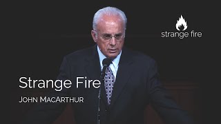 Strange Fire John MacArthur Selected Scriptures [upl. by Lemay]