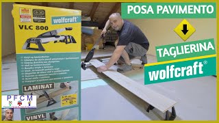 COME POSARE UN PAVIMENTO IN LAMINATO FAI DA TE E FACILE💪WOLFCRAFT VLC 800 TAGLIERINA PER PAVIMENTO🤩 [upl. by Anovahs]