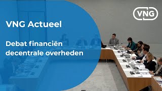 VNG Actueel  Debat financiën decentrale overheden [upl. by Seema628]