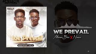 Moses Bliss  We Prevail ft Neeja Official Audio [upl. by Gorlicki]