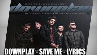 DOWNPLAY  SAVE ME  LYRICS [upl. by Adonis]