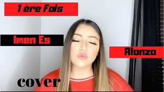 Imen Es  1ère fois feat Alonzo  Cover [upl. by Hilda]