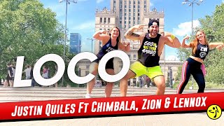 LOCO  Justin Quiles Ft Chimbala Zion amp Lennox  Zumba  Dance fitness [upl. by Enaffit]