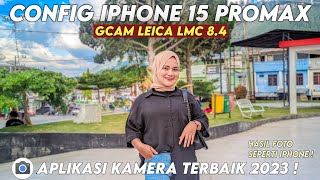 Hasil Foto Juara Banget 🔥 GCAM LMC 84 R17 Config Iphone 15 Promax Settingan Siang Malam  BEST GCAM [upl. by Lordan]