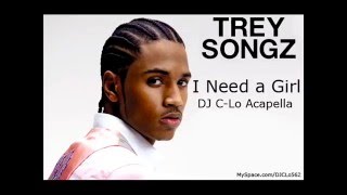 I Need a Girl DJ CLo Acapella  Trey Songz [upl. by Hajed]